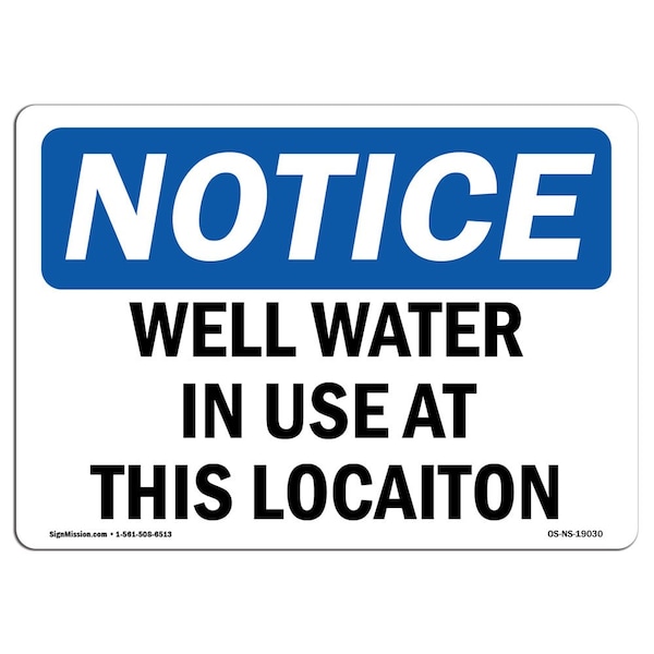 Safety Sign, OSHA Notice, 7" Height, Aluminum, Well Water In Use At This Location Sign, Landscape